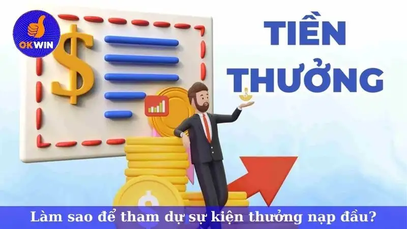 Làm sao để tham dự sự kiện thưởng nạp đầu?